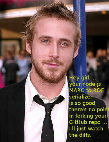 Hey girl ... your node.js MARC to RDF serializer is so good, there's no point in forking your GitHub repo ... I'll just watch the diffs